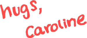 hugs, caroline